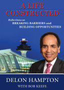 A life constructed : reflections on breaking barriers and building opportunities [E-Book] /