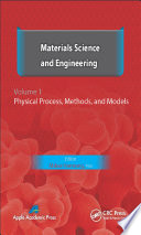 Materials science and engineering. Volume 1 : physical process, methods, and models [E-Book] /