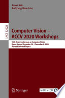 Computer Vision - ACCV 2020 Workshops [E-Book] : 15th Asian Conference on Computer Vision, Kyoto, Japan, November 30 - December 4, 2020, Revised Selected Papers /