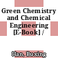 Green Chemistry and Chemical Engineering [E-Book] /