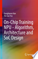 On-Chip Training NPU - Algorithm, Architecture and SoC Design [E-Book] /