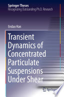 Transient Dynamics of Concentrated Particulate Suspensions Under Shear [E-Book] /