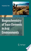 Biogeochemistry of Trace Elements in Arid Environments [E-Book] /