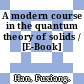 A modern course in the quantum theory of solids / [E-Book]