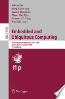Embedded and Ubiquitous Computing [E-Book] / International Conference, EUC 2006, Seoul, Korea, August 1-4, 2006, Proceedings