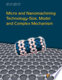 Micro and nanomachining technology : size, model and complex mechanism [E-Book] /