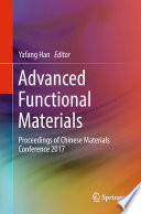 Advanced Functional Materials [E-Book] : Proceedings of Chinese Materials Conference 2017 /