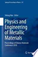Physics and Engineering of Metallic Materials [E-Book] : Proceedings of Chinese Materials Conference 2018 /