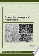 Powder technology and application II : selected, peer reviewed papers from the 2009 International Powder Technology & Application Forum [E-Book] /