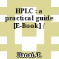 HPLC : a practical guide [E-Book] /