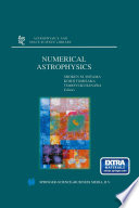 Numerical Astrophysics [E-Book] : Proceedings of the International Conference on Numerical Astrophysics 1998 (NAP98), held at the National Olympic Memorial Youth Center, Tokyo, Japan, March 10–13, 1998 /