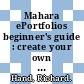 Mahara ePortfolios beginner's guide : create your own ePortfolio and communities of interest within an educational and professional organization [E-Book] /