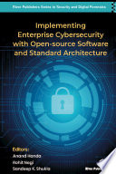Implementing Enterprise Cybersecurity with Opensource Software and Standard Architecture [E-Book]