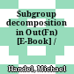 Subgroup decomposition in Out(Fn) [E-Book] /