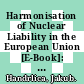 Harmonisation of Nuclear Liability in the European Union [E-Book]: Challenges, Options and Limits /