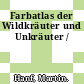 Farbatlas der Wildkräuter und Unkräuter /