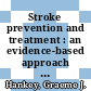 Stroke prevention and treatment : an evidence-based approach [E-Book] /
