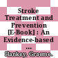 Stroke Treatment and Prevention [E-Book] : An Evidence-based Approach /
