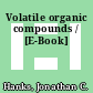 Volatile organic compounds / [E-Book]