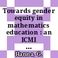 Towards gender equity in mathematics education : an ICMI study [E-Book] /
