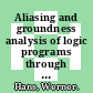Aliasing and groundness analysis of logic programs through abstract interpretation and its safety.