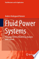 Fluid Power Systems [E-Book] : A Lecture Note in Modelling, Analysis and Control /