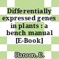 Differentially expressed genes in plants : a bench manual [E-Book] /