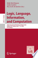 Logic, Language, Information, and Computation [E-Book] : 29th International Workshop, WoLLIC 2023, Halifax, NS, Canada, July 11-14, 2023, Proceedings /