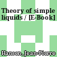 Theory of simple liquids / [E-Book]