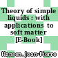 Theory of simple liquids : with applications  to soft matter [E-Book] /