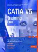 CATIA V5 Training : Schulungsprogramm für interaktives Erlernen von Sketcher, Part Design, Assembly [Compact Disc] /