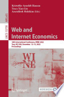 Web and Internet Economics [E-Book] : 18th International Conference, WINE 2022, Troy, NY, USA, December  12-15, 2022, Proceedings /