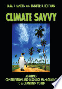 Climate Savvy [E-Book] : Adapting Conservation and Resource Management to a Changing World /