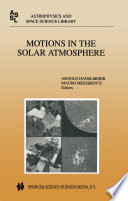 Motions in the Solar Atmosphere [E-Book] : Proceedings of the Summerschool and Workshop Held at the Solar Observatory Kanzelhöhe Kärnten, Austria, September 1–12, 1997 /
