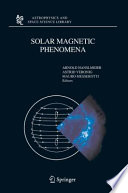 Solar Magnetic Phenomena [E-Book] : Proceedings of the 3rd Summerschool and Workshop held at the Solar Observatory Kanzelhöhe, Kärnten, Austria, August 25 — September 5, 2003 /
