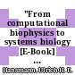 "From computational biophysics to systems biology [E-Book] : (CBSB 08) : Symposium, 19.- 21. May 2008 Forschungszentrum Jülich : proceedings /
