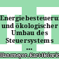 Energiebesteuerung und ökologischer Umbau des Steuersystems : Vorträge und Diskussionsbeiträge zum Symposium am 28./29. September 1994 in Essen /