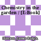 Chemistry in the garden / [E-Book]