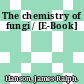 The chemistry of fungi / [E-Book]