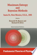 Maximum Entropy and Bayesian Methods [E-Book] : Santa Fe, New Mexico, U.S.A., 1995 Proceedings of the Fifteenth International Workshop on Maximum Entropy and Bayesian Methods /