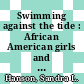 Swimming against the tide : African American girls and science education [E-Book] /