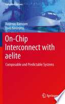 On-Chip Interconnect with aelite [E-Book] : Composable and Predictable Systems /