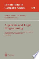 Algebraic and Logic Programming [E-Book] : 6th International Joint Conference, ALP '97 - HOA '97, Southhampton, UK, September 3-5, 1997. Proceedings /