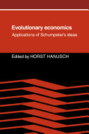 Evolutionary economics: applications of Schumpeter's ideas : Meeting of the international Joseph A Schumpeter Society : Augsburg, 09.86.