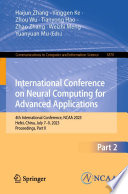 International Conference on Neural Computing for Advanced Applications [E-Book] : 4th International Conference, NCAA 2023, Hefei, China, July 7-9, 2023, Proceedings, Part II /