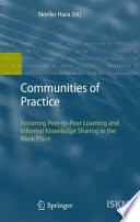 Communities of Practice [E-Book] : Fostering Peer-to-Peer Learning and Informal Knowledge Sharing in the Work Place /