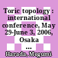 Toric topology : international conference, May 29-June 3, 2006, Osaka City University, Osaka, Japan [E-Book] /