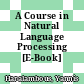 A Course in Natural Language Processing [E-Book] /