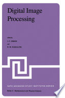 Digital Image Processing [E-Book] : Proceedings of the NATO Advanced Study Institute held at Bonas, France, June 23 - July 4, 1980 /