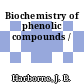 Biochemistry of phenolic compounds /